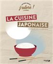 J'adore ! La cuisine japonaise - Expliquée aux Occidentaux