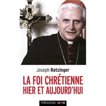 La Foi Chretienne Hier Et Aujourd Hui Poche Joseph Ratzinger Achat Livre Fnac La Foi Chretienne Hier Et Aujourd Hui Poche Joseph Ratzinger Achat Livre Fnac
