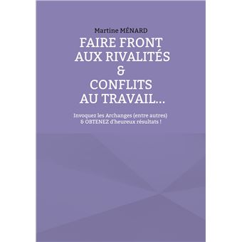Faire front aux rivalités & conflits au travail...