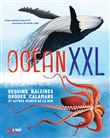 Océan xxl requins, baleines, orques, calamars et autres géants de la mer
