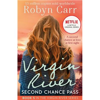 Virgin River Tome 5 Second Chance Pass Athe Unmissable And Heartwarming Feel Good Romance Of 2020 Now An Original Netflix Series A Virgin River Novel Book 5 Robyn Carr Ebook Epub Achat Ebook Fnac