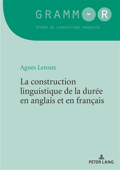 La construction linguistique de la durée en anglais et en français - Agnès Leroux - broché