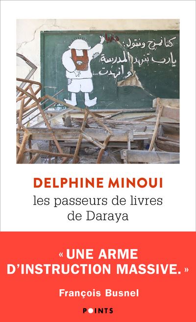 Les Passeurs de livres de Daraya . Une bibliothèque secrète en Syrie  ((réédition)) - Delphine Minoui - Poche