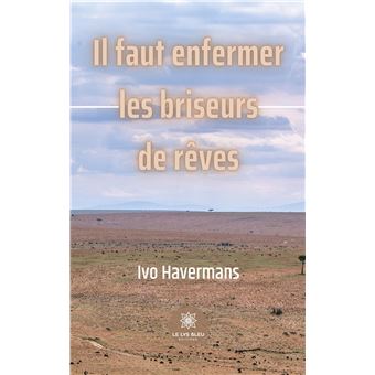 Il faut enfermer les briseurs de rêves