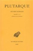 Œuvres morales. Tome I, 1re partie : Introduction générale. Traités 1-2