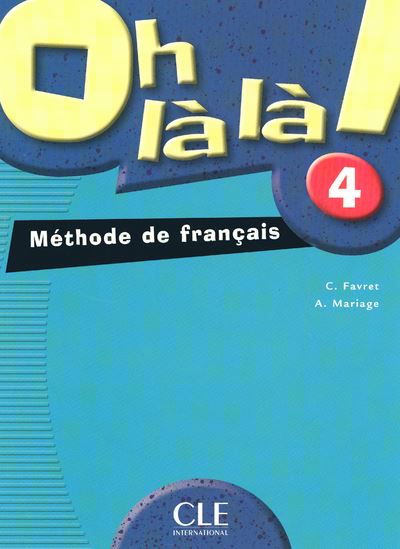 Oh la la ! Méthode de français Niveau 4 niveau intermédiaire et avancé