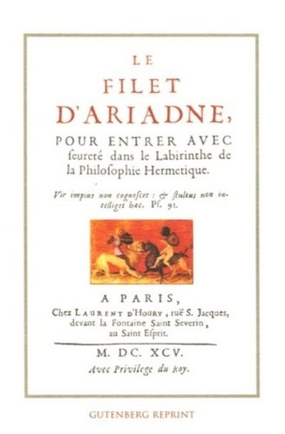 Le filet d'ariadne - Pour entrer avec seureté dans le Labyrinthe de la philosophie Hermétique -  Collectif - broché