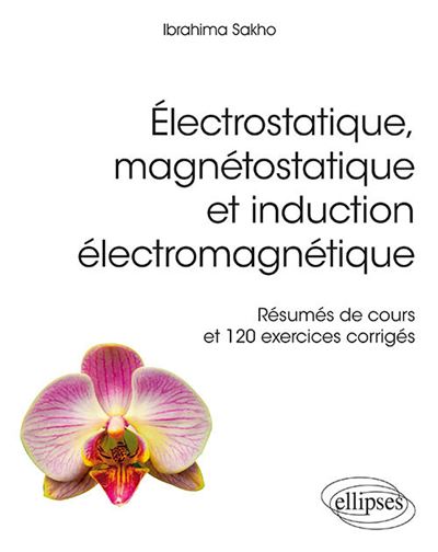 Electrostatique magnetostatique & induction electromagnetiqu