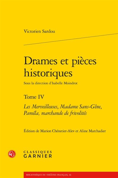 Drames et pièces historiques. tome iv - les merveilleuses, madame sans-gêne, pam