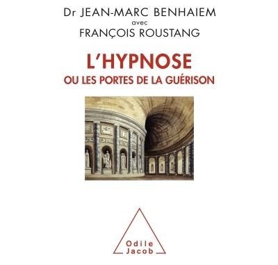 L'Hypnose ou les portes de la guérison - Jean-Marc Benhaïem - broché