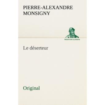 Le déserteur broché PierreAlexandre Monsigny Achat Livre fnac