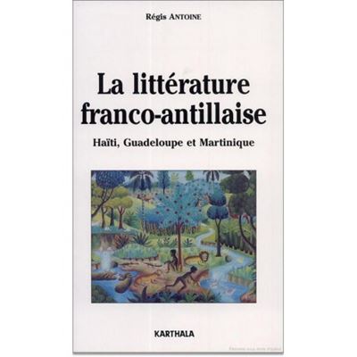 La littérature franco-antillaise - René Antoine - broché