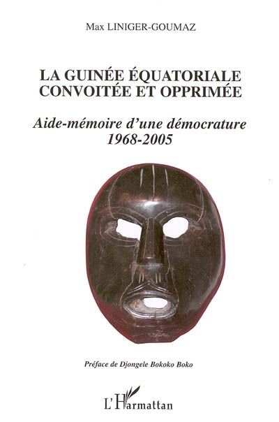 La Guinée équatoriale convoitée et opprimée - Max Liniger-Goumaz - broché