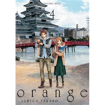 Orange Tome 4 Orange Ichigo Takano Chiharu Chujo Broche Achat Livre Fnac