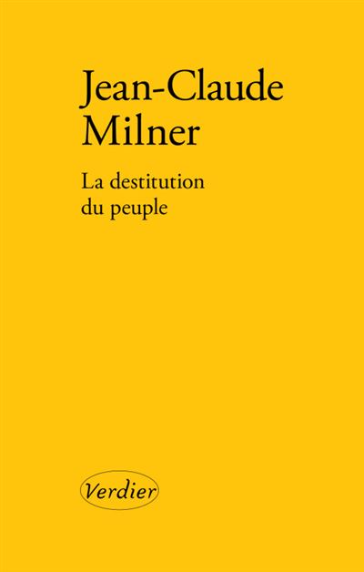 La destitution du peuple - Jean-Claude Milner - broché