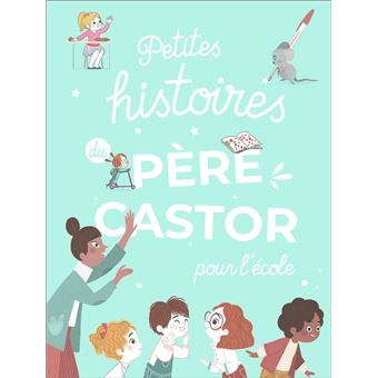 Petites histoires du Père Castor pour l'école