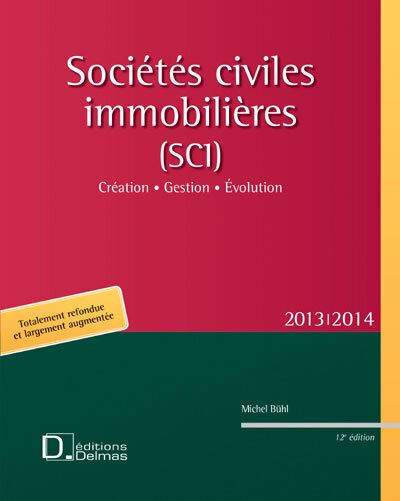 Sociétés civiles immobilières (SCI) 2013/2014 - Création . Gestion . Evolution