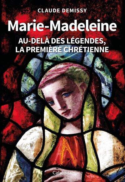 Marie-Madeleine - Claude Demissy - broché