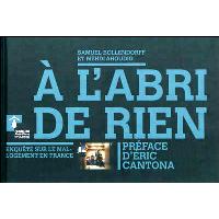 A l'abri de rien : une enquête sur le mal logement en France