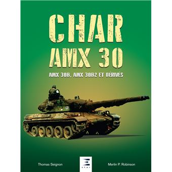 CHAR AMX-30 (1960-2019) AMX 30B, AMX 30B2 et dErivEs