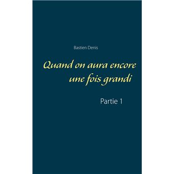 Quand on aura encore une fois grandi