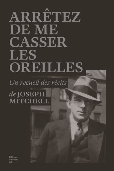 Arrêtez de me casser les oreilles - Joseph Mitchell - broché