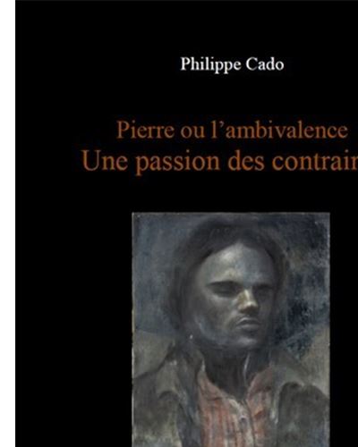 Pierre ou l’ambivalence Une passion des contraires