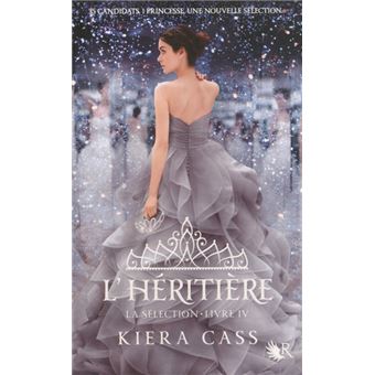 La sélection - Tome 4 - La Sélection - livre IV L'héritière - Kiera ...