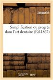 Simplification ou progrès dans l'art dentaire