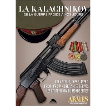 La Kalachnikov de la Guerre Froide à nos jours