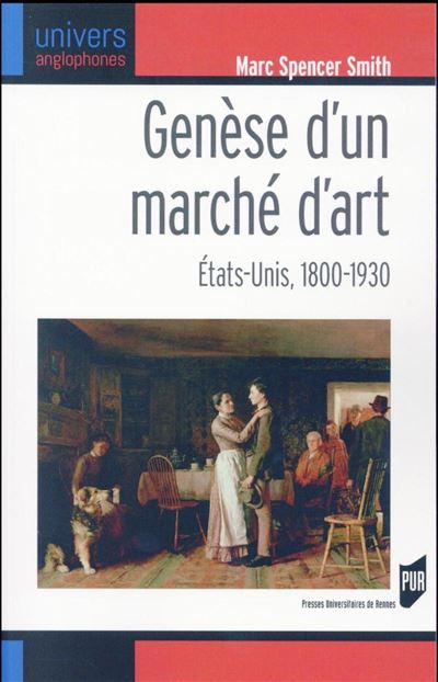 GENESE D'UN MARCHE D'ART ETATS-UNIS 1800-1930
