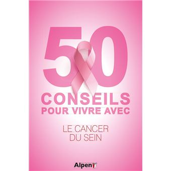 Cancer : 50 conseils pour vivre avec : le sein