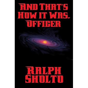 And That’s How It Was, Officer - 1