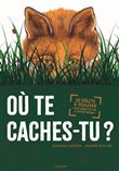 Où te caches-tu?. 20 volets à soulever pour enquêter sur la nature invisible.