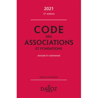 Code des associations et fondations 2021, annoté et commenté - 13e ed.