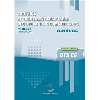 Controle Et Traitement Comptable Des Operations Commerciales Corrige Processus 1 Cas Pratiques Du Bts Cg Broche Frederic Chappuy Achat Livre Fnac