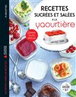 Recettes sucrées et salées à la yaourtière