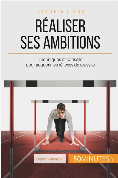 Comment se montrer à la hauteur de ses ambitions ?