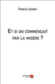 Et si on commençait par la misère ?