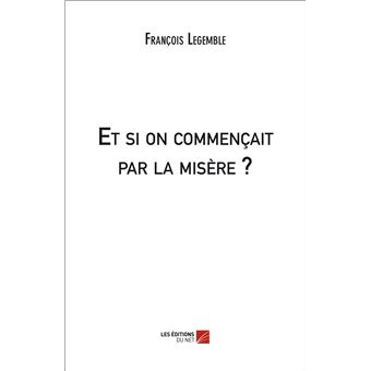 Et si on commençait par la misère ?