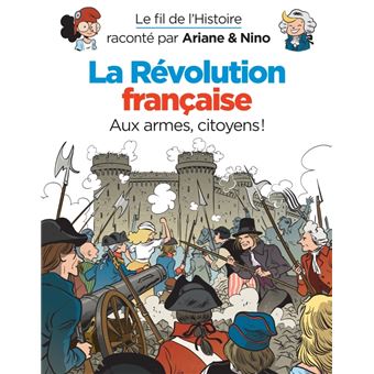 Le fil de l'Histoire raconté par Ariane & Nino - La révolution française