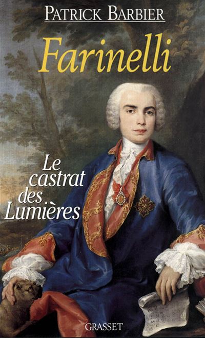 Farinelli Le Castrat Des Lumieres Broché Patrick Barbier Achat Livre Ou Ebook Fnac