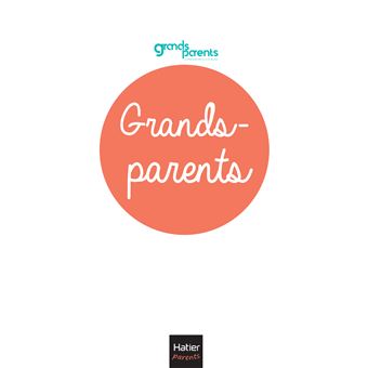 Grands-parents - 10 clés pour jouer pleinement votre rôle !