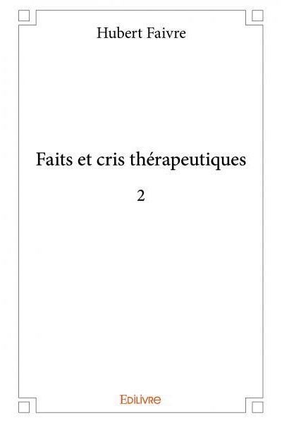 Faits et cris thérapeutiques 2
