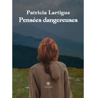 Pensées dangereuses - Patricia Lartigue - broché