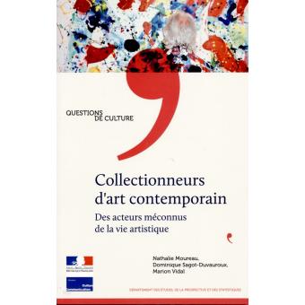 Collectionneurs d'art contemporain - Des acteurs méconnus de la vie artistique