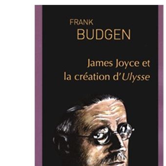 James Joyce Et La Creation D Ulysse Poche Frank Budgen Edith Fournier Achat Livre Fnac