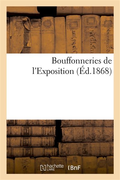 Bouffonneries de l'Exposition -  Cham - broché