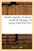 Amadis, tragedie. Academie royalle de Musique, 16 janvier 1684. Remise au Théatre le 31 May 1701