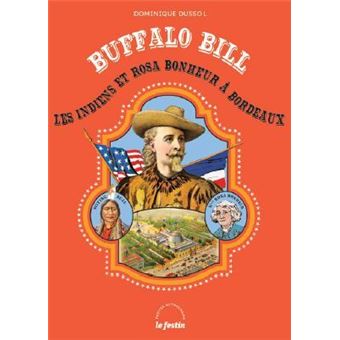 Buffalo Bill, les Indiens et Rosa Bonheur à Bordeaux